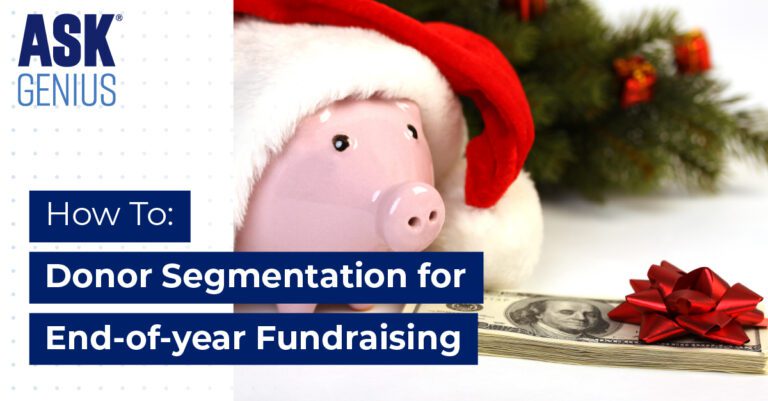 How To: Donor Segmentation for End-of-year Fundraising
